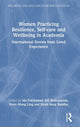 Book cover of: Women Practicing Resilience, Self-care and Wellbeing in Academia