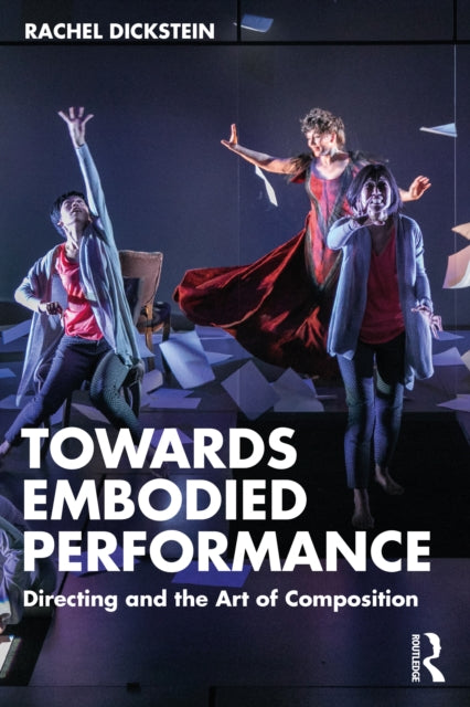 Book cover of: Towards Embodied Performance. By: Rachel Dickstein