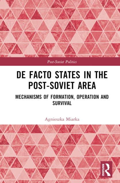 Book cover of: De Facto States in the Post-Soviet Area. By: Agnieszka Miarka