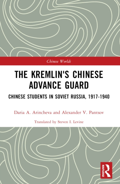 Book cover of: Kremlin's Chinese Advance Guard. By: D. A. Arincheva