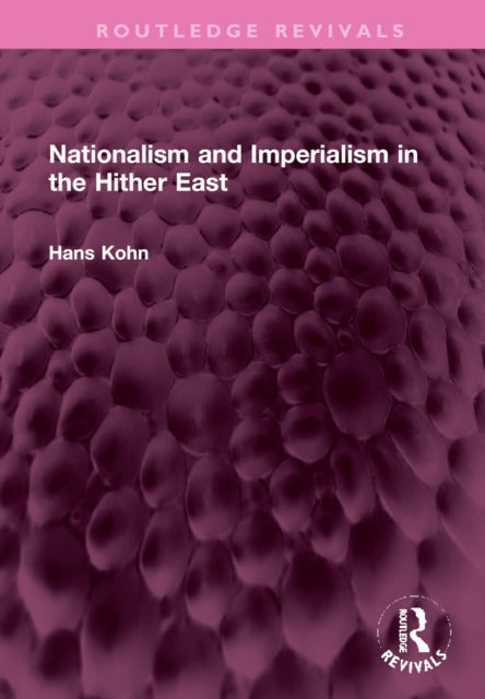 Book cover of: Nationalism and Imperialism in the Hither East. By: Hans Kohn