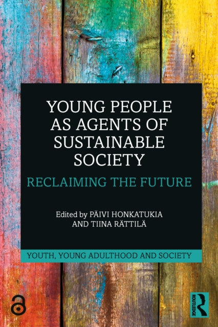Book cover of: Young People as Agents of Sustainable Society. By: Päivi Honkatukia