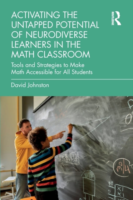 Book cover of: Activating the Untapped Potential of Neurodiverse Learners in the Math Classroom. By: David Johnston