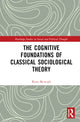 Book cover of: Cognitive Foundations of Classical Sociological Theory. By: Ryan McVeigh