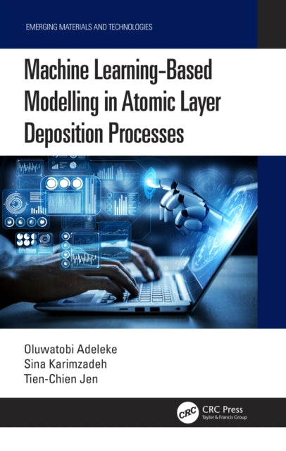Book cover of: Machine Learning-Based Modelling in Atomic Layer Deposition Processes. By: Oluwatobi Adeleke