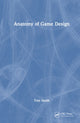 Book cover of: Anatomy of Game Design. By: Tom Smith