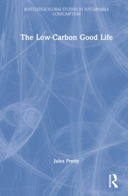Book cover of: Low-Carbon Good Life. By: Jules Pretty