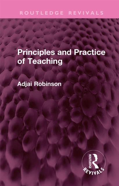 Book cover of: Principles and Practice of Teaching. By: Adjai Robinson