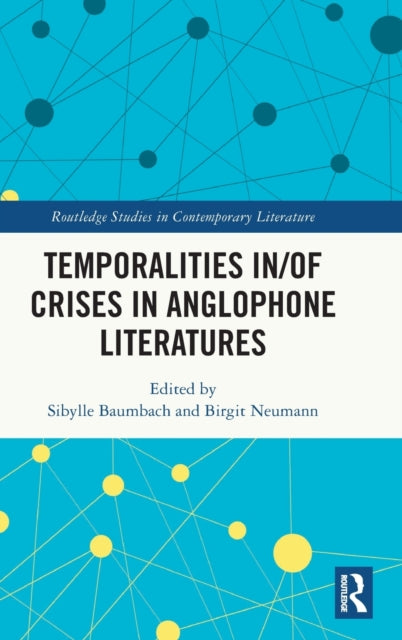 Book cover of: Temporalities in/of Crises in Anglophone Literatures. By: Sibylle Baumbach