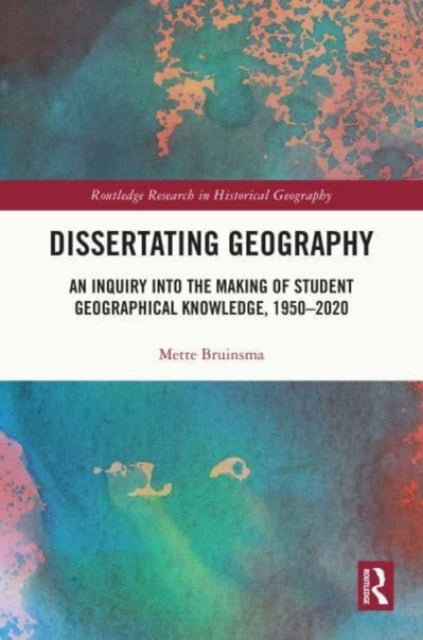 Book cover of: Dissertating Geography. By: Mette Bruinsma