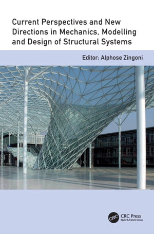 Current Perspectives and New Directions in Mechanics, Modelling and Design of Structural Systems