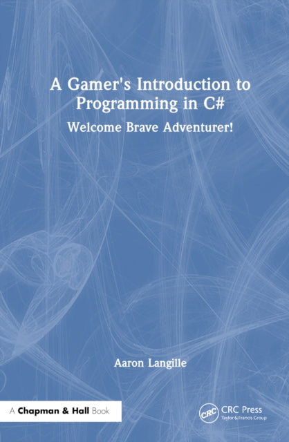 Book cover of: Gamer's Introduction to Programming in C#. By: Aaron Langille