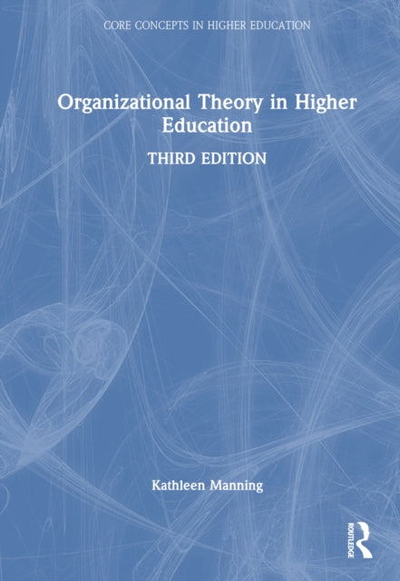 Book cover of: Organizational Theory in Higher Education. By: Kathleen Manning