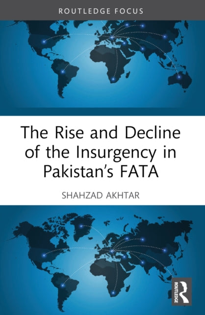 Book cover of: Rise and Decline of the Insurgency in Pakistan’s FATA. By: Shahzad Akhtar