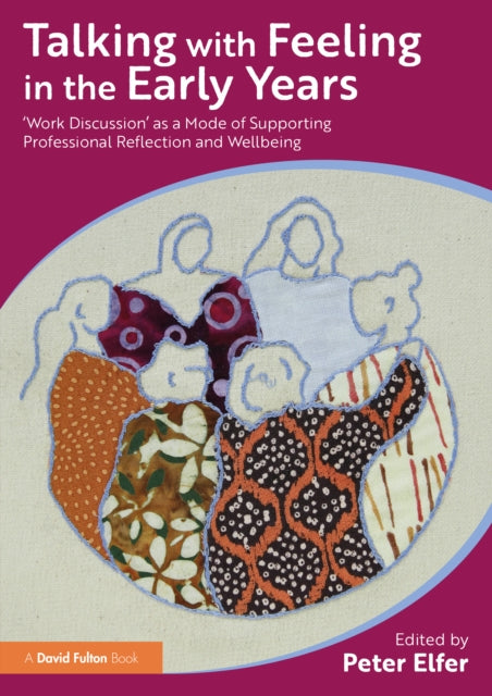 Book cover of: Talking with Feeling in the Early Years. By: Peter Elfer