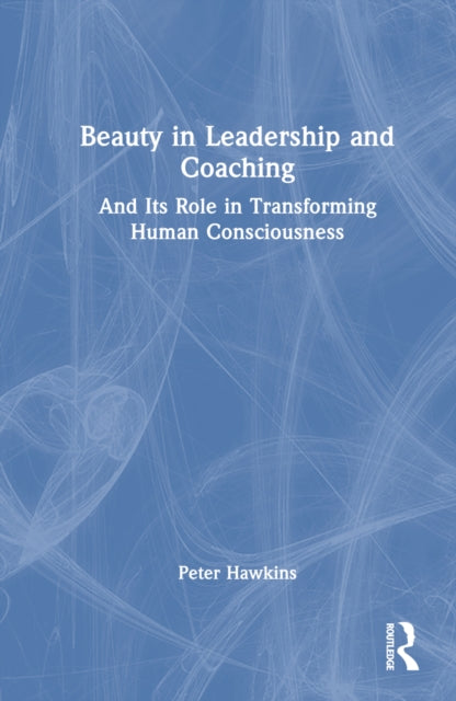 Book cover of: Beauty in Leadership and Coaching. By: Peter Hawkins