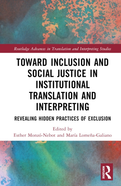 Book cover of: Toward Inclusion and Social Justice in Institutional Translation and Interpreting. By: Esther Monzó