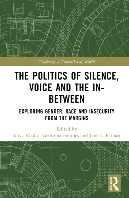 Book cover of: Politics of Silence, Voice and the In-Between. By: Aliya Khalid