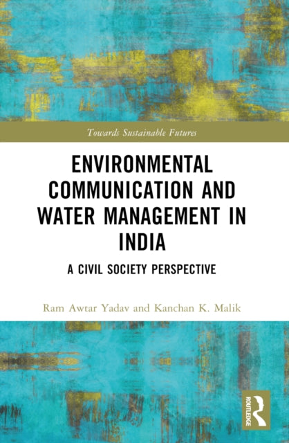 Book cover of: Environmental Communication and Water Management in India. By: Ram Awtar Yadav