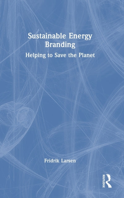 Book cover of: Sustainable Energy Branding. By: Friðrik Larsen