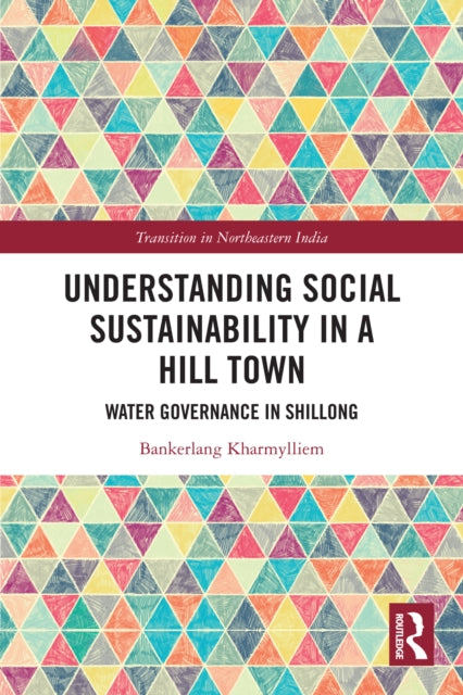 Book cover of: Understanding Social Sustainability in a Hill Town. By: Bankerlang Kharmylliem