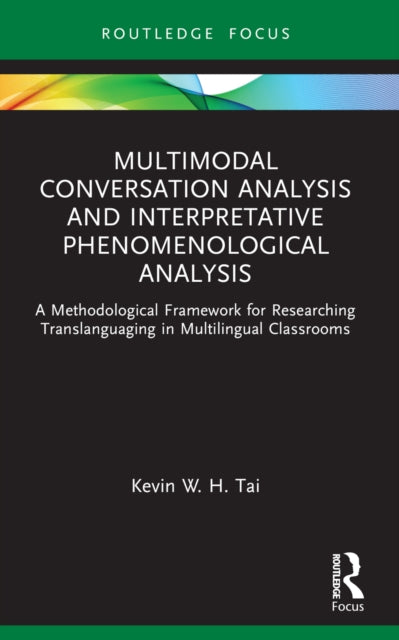 Book cover of: Multimodal Conversation Analysis and Interpretative Phenomenological Analysis. By: Kevin W. H. Tai