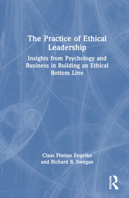 Book cover of: Practice of Ethical Leadership. By: Claas Florian Engelke
