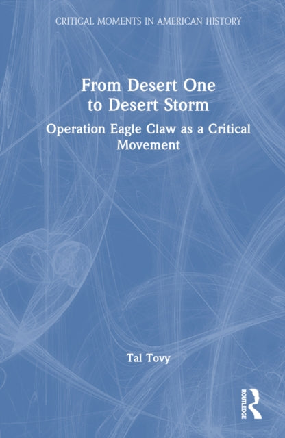 Book cover of: From Desert One to Desert Storm. By: Tal Tovy