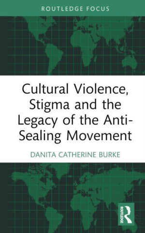 Cultural Violence, Stigma and the Legacy of the Anti-Sealing Movement