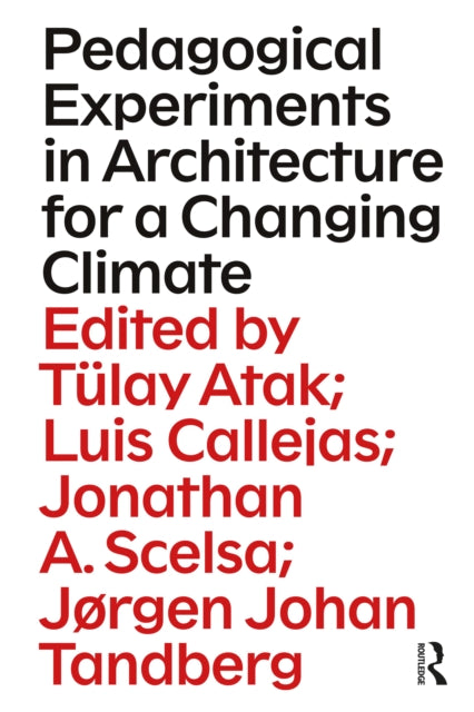 Book cover of: Pedagogical Experiments in Architecture for a Changing Climate. By: Tülay Atak