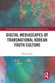 Book cover of: Digital Mediascapes of Transnational Korean Youth Culture. By: Kyong Yoon