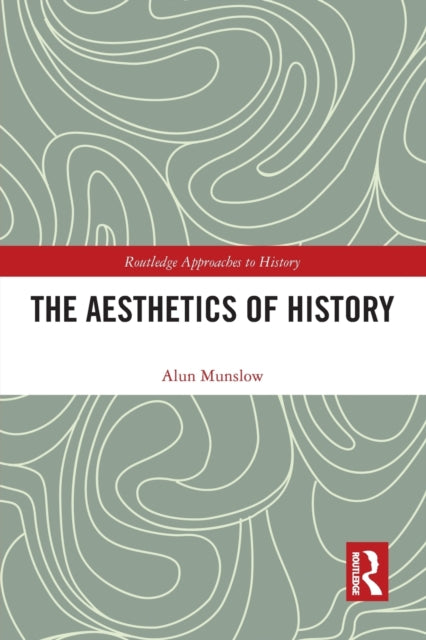 Book cover of: Aesthetics of History. By: Alun Munslow