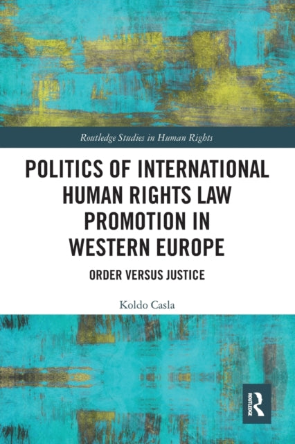 Book cover of: Politics of International Human Rights Law Promotion in Western Europe. By: Koldo Casla