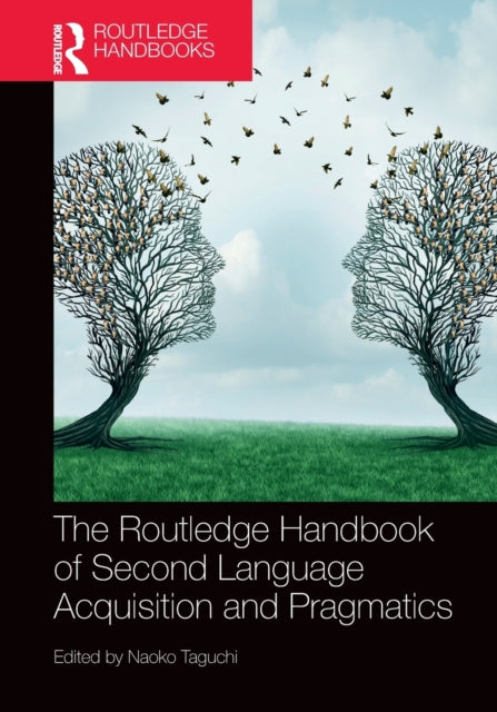 Book cover of: Routledge Handbook of Second Language Acquisition and Pragmatics. By: Naoko Taguchi