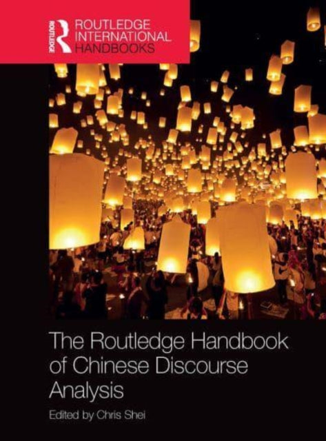Book cover of: Routledge Handbook of Chinese Discourse Analysis. By: Chris Shei