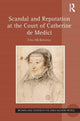 Book cover of: Scandal and Reputation at the Court of Catherine de Medici. By: Una McIlvenna