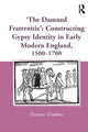 Book cover of: 'The Damned Fraternitie': Constructing Gypsy Identity in Early Modern England, 1500–1700. By: Frances Timbers