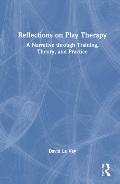 Book cover of: Reflections on Play Therapy. By: David Le Vay