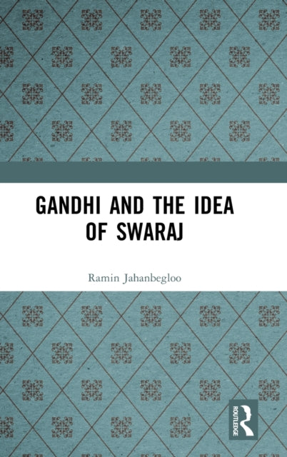Book cover of: Gandhi and the Idea of Swaraj. By: Ramin Jahanbegloo