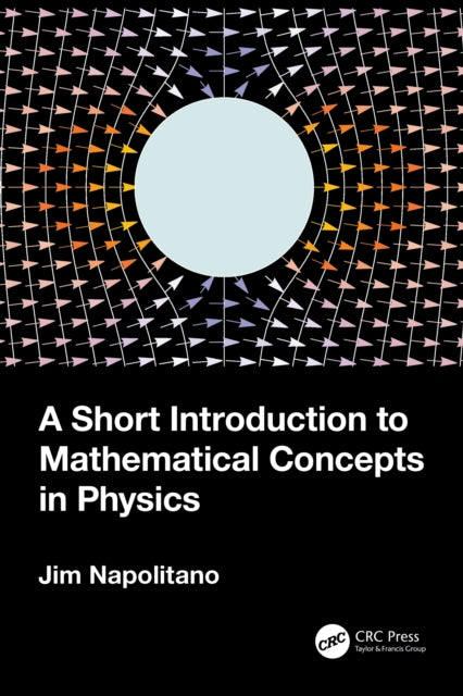 Book cover of: Short Introduction to Mathematical Concepts in Physics. By: Jim Napolitano