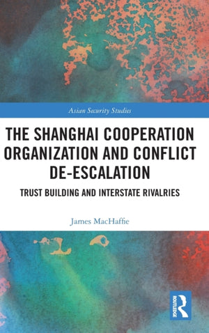 The Shanghai Cooperation Organization and Conflict De-escalation