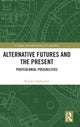Book cover of: Alternative Futures and the Present. By: Ranabir Samaddar