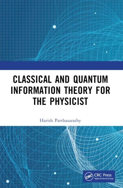 Book cover of: Classical and Quantum Information Theory for the Physicist. By: Harish Parthasarathy