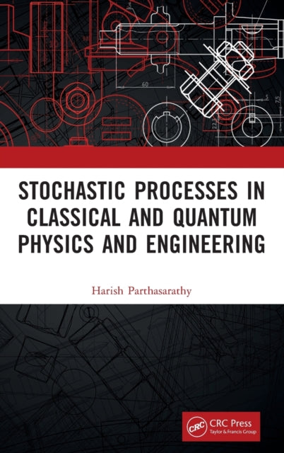 Stochastic Processes in Classical and Quantum Physics and Engineering