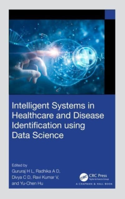 Book cover of: Intelligent Systems in Healthcare and Disease Identification using Data Science. By: Gururaj H L