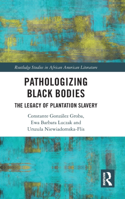 Book cover of: Pathologizing Black Bodies. By: Constante González Groba