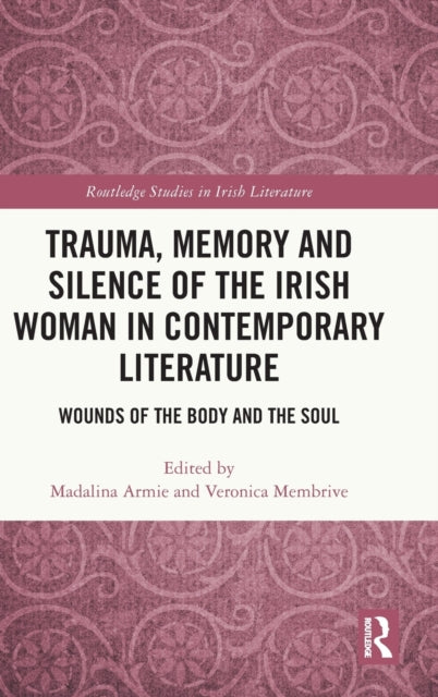 Book cover of: Trauma, Memory and Silence of the Irish Woman in Contemporary Literature. By: Madalina Armie