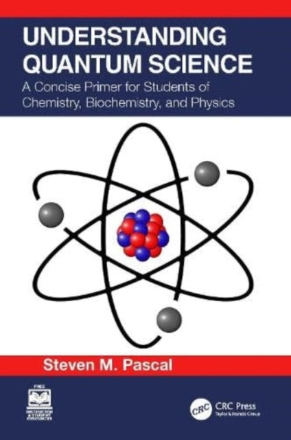 Book cover of: Understanding Quantum Science. By: Steven M. Pascal