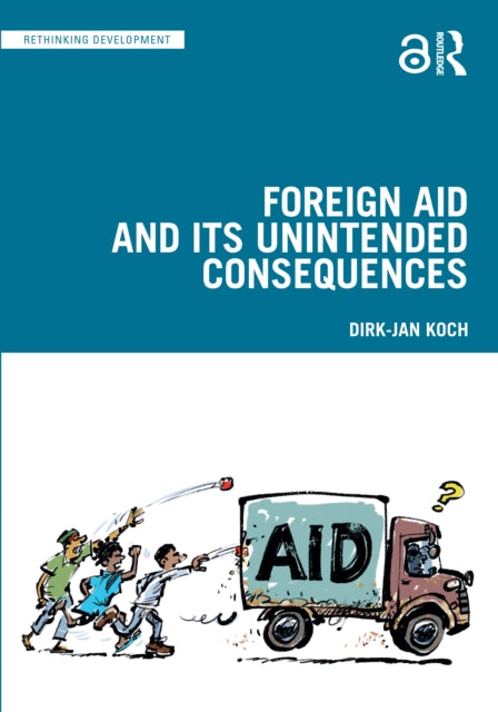 Book cover of: Foreign Aid and Its Unintended Consequences. By: Dirk-Jan Koch