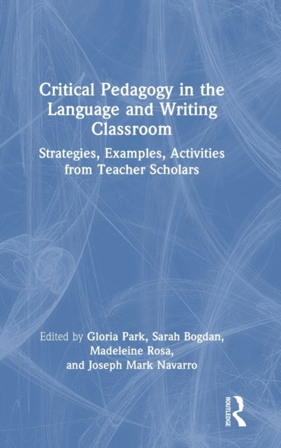 Book cover of: Critical Pedagogy in the Language and Writing Classroom. By: Gloria Park